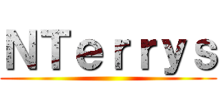 ＮＴｅｒｒｙｓ ()