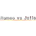 Ｒｏｍｅｏ ｖｓ Ｊｕｌｉｅｔ (attack on Neo-Verona)