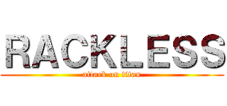 ＲＡＣＫＬＥＳＳ (attack on titan)
