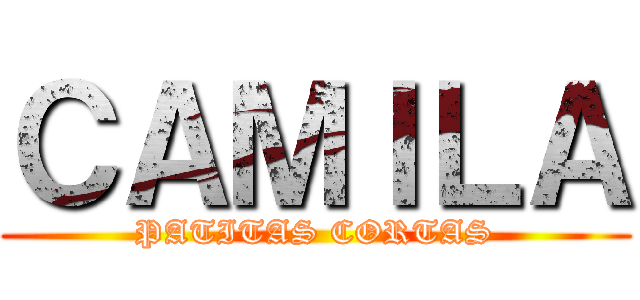 ＣＡＭＩＬＡ (PATITAS CORTAS)