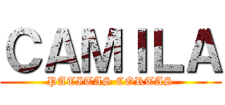 ＣＡＭＩＬＡ (PATITAS CORTAS)