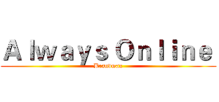 Ａｌｗａｙｓ Ｏｎｌｉｎｅ  (Brandmax)