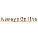 Ａｌｗａｙｓ Ｏｎｌｉｎｅ  (Brandmax)