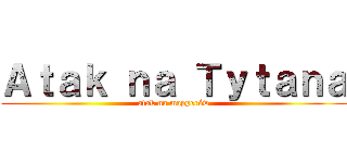 Ａｔａｋ ｎａ Ｔｙｔａｎａ (atak na mapperów)