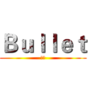 Ｂｕｌｌｅｔ (慶記)
