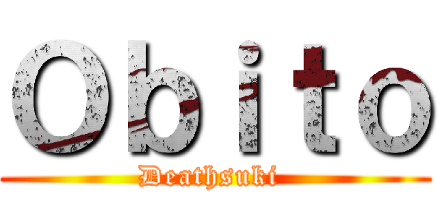 Ｏｂｉｔｏ (Deathsuki )