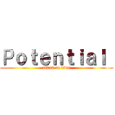 Ｐｏｔｅｎｔｉａｌ  (attack on titan)