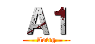 Ａ１ (Aottg)