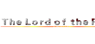 Ｔｈｅ Ｌｏｒｄ ｏｆ ｔｈｅ Ｒｉｎｇｓ (attack on titan)