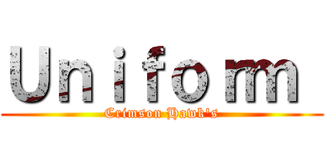 Ｕｎｉｆｏｒｍ  (Crimson Hawk's)