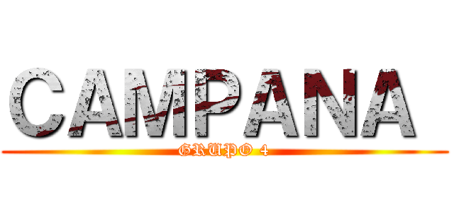 ＣＡＭＰＡＮＡ  (GRUPO 4)
