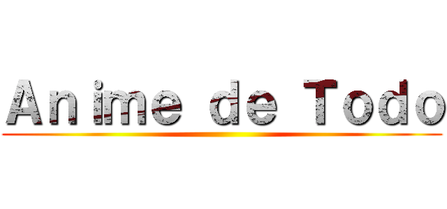 Ａｎｉｍｅ ｄｅ Ｔｏｄｏ ()