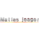 Ｍａｔｉａｓ ｊｅａｇｅｒ (attack on titan)