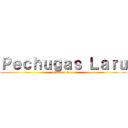 Ｐｅｃｈｕｇａｓ Ｌａｒｕ (attack on titan)