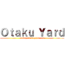 Ｏｔａｋｕ Ｙａｒｄ (otakuyard.blogspot.com)