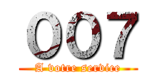 ００７ (A votre service)