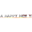 Ａ ＨＡＰＰＹ ＮＥＷ ＹＥＡＲ ()