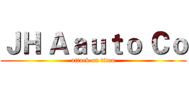 ＪＨ Ａａｕｔｏ Ｃｏ (attack on titan)
