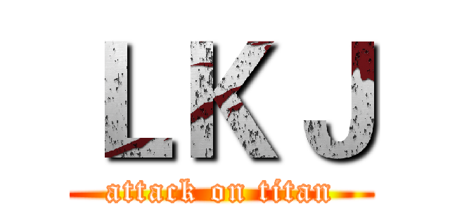 ＬＫＪ (attack on titan)