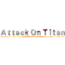 Ａｔｔａｃｋ Ｏｎ Ｔｉｔａｎ (attack on titan)