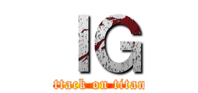 ＩＧ (attack on titan)