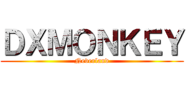 ＤＸＭＯＮＫＥＹ (Neverland)