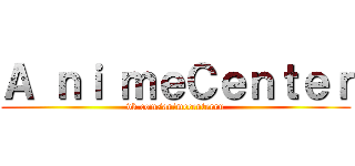 Ａ ｎｉ ｍｅＣｅｎｔｅｒ (vk.com/animecenterru)