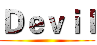 Ｄｅｖｉｌ ()