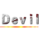 Ｄｅｖｉｌ ()