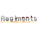 Ｒｅｇｉｍｅｎｔｓ ()