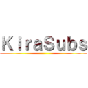 ＫｉｒａＳｕｂｓ ()