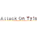 Ａｔｔａｃｋ Ｏｎ Ｔｙｌｅｒ (Shingeki No Tyler)