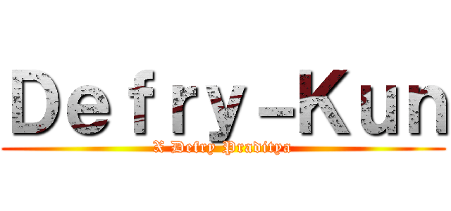 Ｄｅｆｒｙ－Ｋｕｎ (X Defry Praditya)
