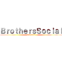 ＢｒｏｔｈｅｒｓＳｏｃｉａｌ (2021-2022)