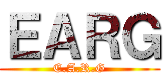 ＥＡＲＧ (E.A.R.G)