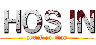 ＨＯＳＩＮ (attack on titan)