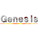 Ｇｅｎｅｓｉｓ ()