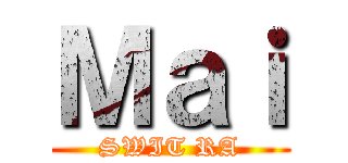 Ｍａｉ (SWIT RA)