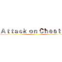 Ａｔｔａｃｋ ｏｎ Ｃｈｅａｔｅｒ ()