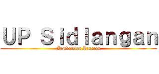 ＵＰ Ｓｉｄｌａｎｇａｎ (Application Process)