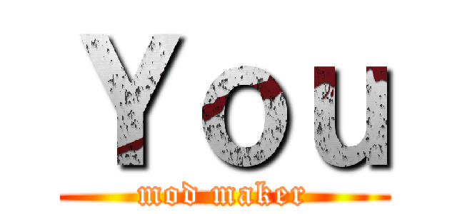 Ｙｏｕ (mod maker)