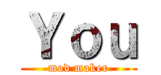 Ｙｏｕ (mod maker)