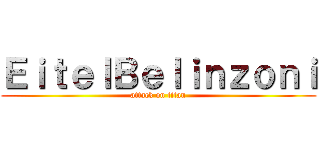 ＥｉｔｅｌＢｅｌｉｎｚｏｎｉ (attack on titan)