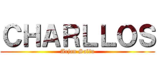 ＣＨＡＲＬＬＯＳ (Arjan Saliu)