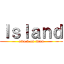 Ｉｓｌａｎｄ (attack on titan)