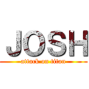 ＪＯＳＨ (attack on titan)