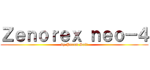 Ｚｅｎｏｒｅｘ ｎｅｏ－４ (by Pacom Soft)