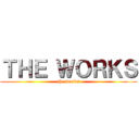 ＴＨＥ ＷＯＲＫＳ (the works)