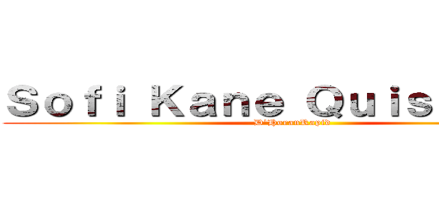 Ｓｏｆｉ Ｋａｎｅ Ｑｕｉｓｔｉａｎｏ (D\'HoranRapid)