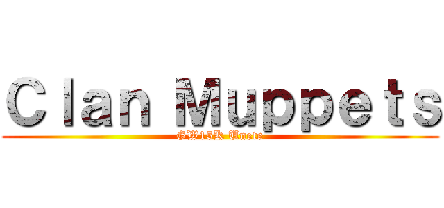 Ｃｌａｎ Ｍｕｐｐｅｔｓ (GW15K Unete)